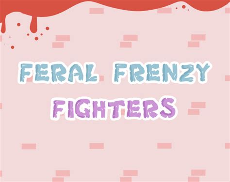 feral frenzy game|Feral Frenzy Fighters by Karina Arellano, JiggIes,。